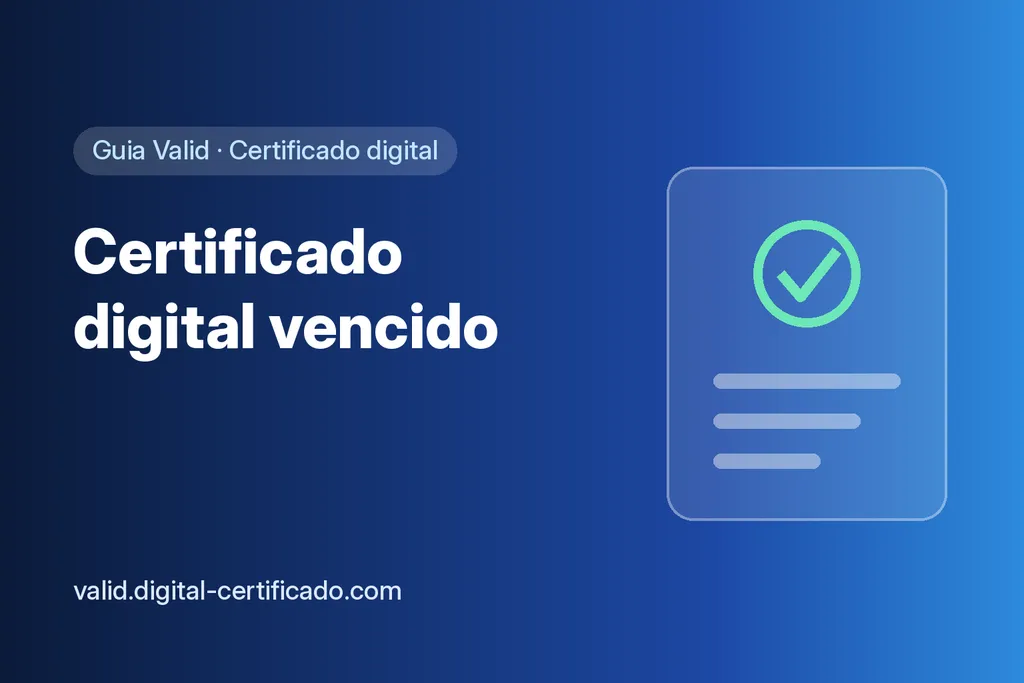 Certificado digital vencido: o que acontece e como resolver hoje