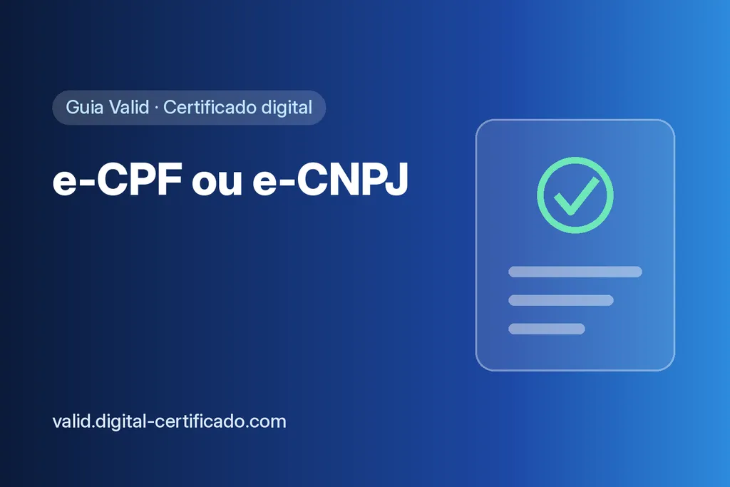 e-CPF ou e-CNPJ: qual certificado digital você precisa?